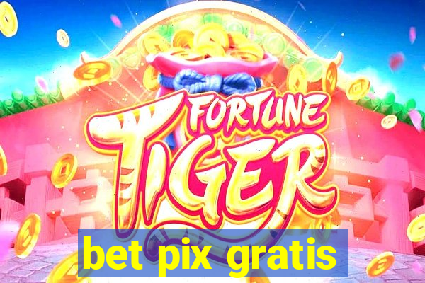 bet pix gratis